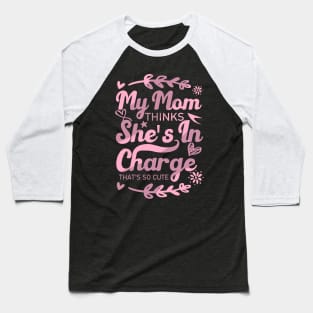 My Mom Thinks She's In Charge That's So Cute From Mom to Great Daughter Baseball T-Shirt